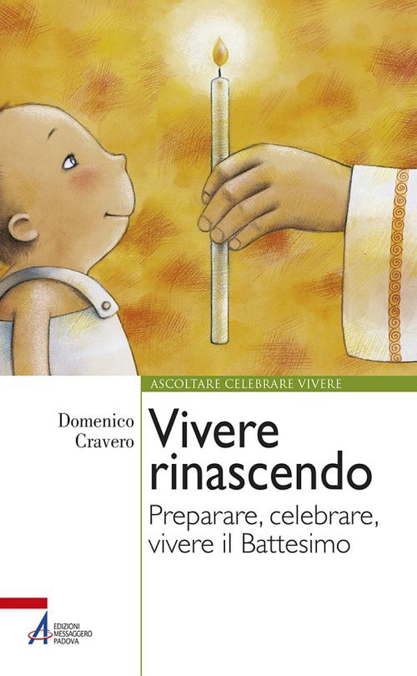 Vivere rinascendo. Preparare, celebrare, vivere il Battesimo - Librerie.coop Vivere rinascendo. Preparare, celebrare, vivere il Battesimo - Librerie.coop