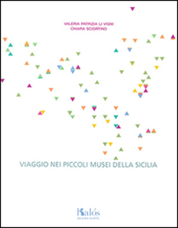 Viaggio nei piccoli musei della Sicilia - Librerie.coop Viaggio nei piccoli musei della Sicilia - Librerie.coop