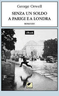 Senza un soldo a Parigi e a Londra - Librerie.coop Senza un soldo a Parigi e a Londra - Librerie.coop