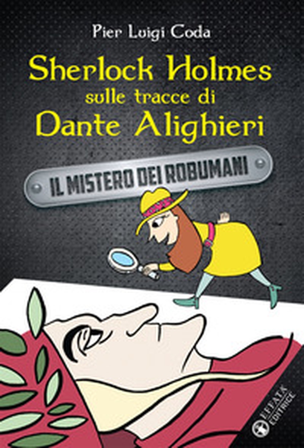 Sherlock Holmes sulle tracce di Dante Alighieri. Il mistero dei robumani - Librerie.coop Sherlock Holmes sulle tracce di Dante Alighieri. Il mistero dei robumani - Librerie.coop