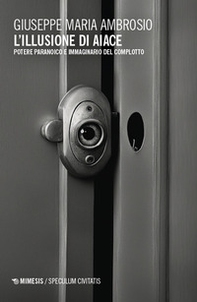 L'illusione di Aiace. Potere paranoico e immaginario del complotto - Librerie.coop