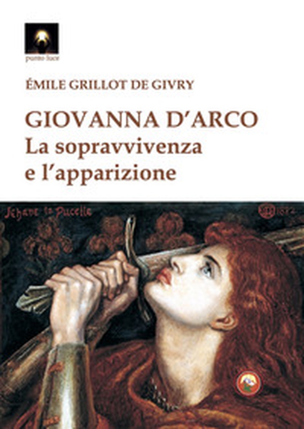 Giovanna d'Arco. La sopravvivenza e l'apparizione - Librerie.coop Giovanna d'Arco. La sopravvivenza e l'apparizione - Librerie.coop