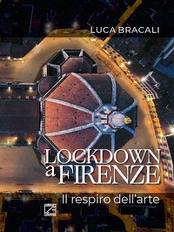 Lockdown a Firenze. Il respiro dell'arte. Ediz. italiana e inglese - Librerie.coop Lockdown a Firenze. Il respiro dell'arte. Ediz. italiana e inglese - Librerie.coop