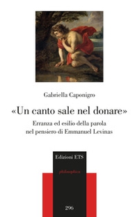«Un canto sale nel donare». Erranza ed esilio della parola nel pensiero di Emmanuel Levinas - Librerie.coop