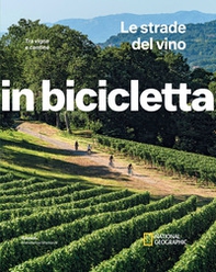 Le strade del vino. Tra vigne e cantine. In bicicletta - Librerie.coop