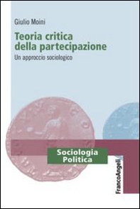 Teoria critica della partecipazione. Un approccio sociologico - Librerie.coop