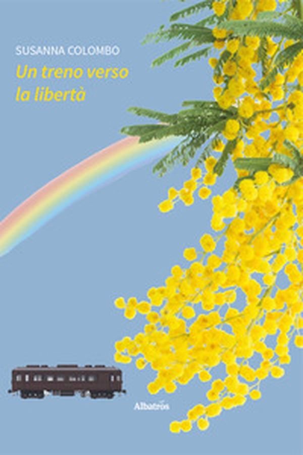 Un treno verso la libertà - Librerie.coop Un treno verso la libertà - Librerie.coop