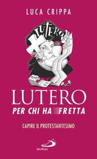 Lutero per chi ha fretta - Librerie.coop Lutero per chi ha fretta - Librerie.coop