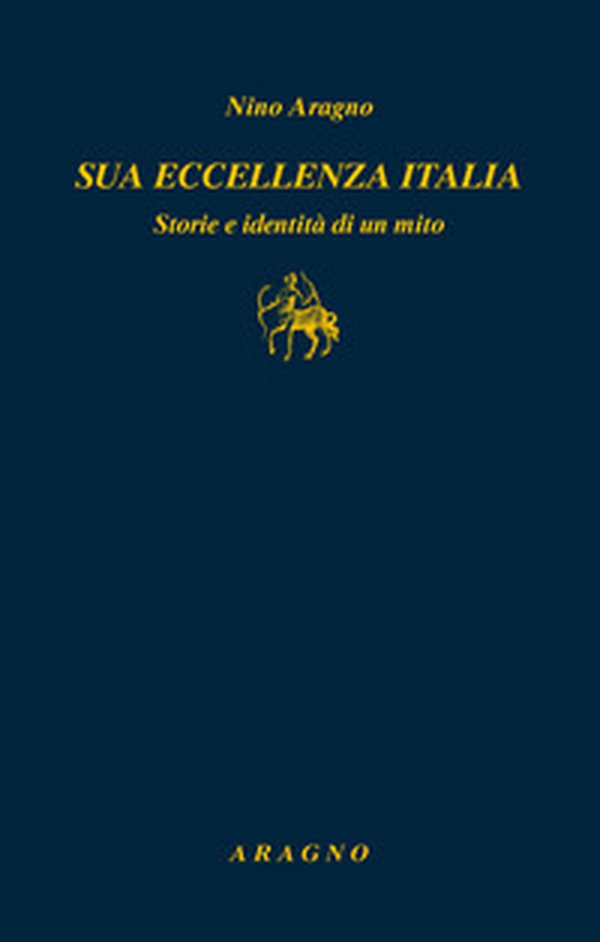 Sua eccellenza Italia. Storie e identità di un mito - Librerie.coop Sua eccellenza Italia. Storie e identità di un mito - Librerie.coop