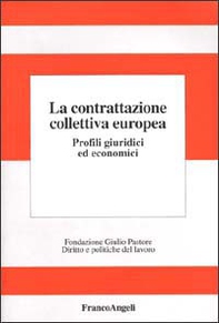 La contrattazione collettiva europea. Profili giuridici ed economici - Librerie.coop