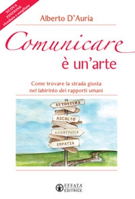 Comunicare è un'arte. Come trovare la strada giusta nel labirinto dei rapporti umani - Librerie.coop Comunicare è un'arte. Come trovare la strada giusta nel labirinto dei rapporti umani - Librerie.coop