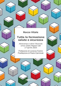 Tutta la formazione salute e sicurezza. Attraverso e oltre l'Accordo Unico Stato Regioni del 17 aprile 2025 - Librerie.coop Tutta la formazione salute e sicurezza. Attraverso e oltre l'Accordo Unico Stato Regioni del 17 aprile 2025 - Librerie.coop