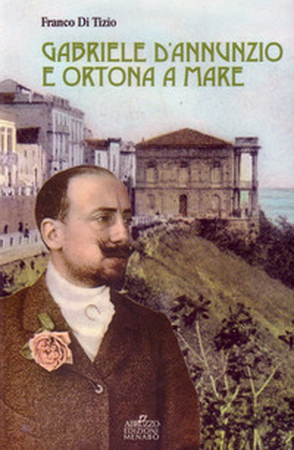 Gabriele D'Annunzio e Ortona a Mare - Librerie.coop Gabriele D'Annunzio e Ortona a Mare - Librerie.coop