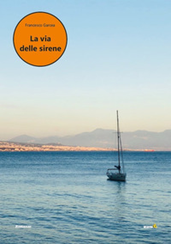 La via delle sirene - Librerie.coop La via delle sirene - Librerie.coop