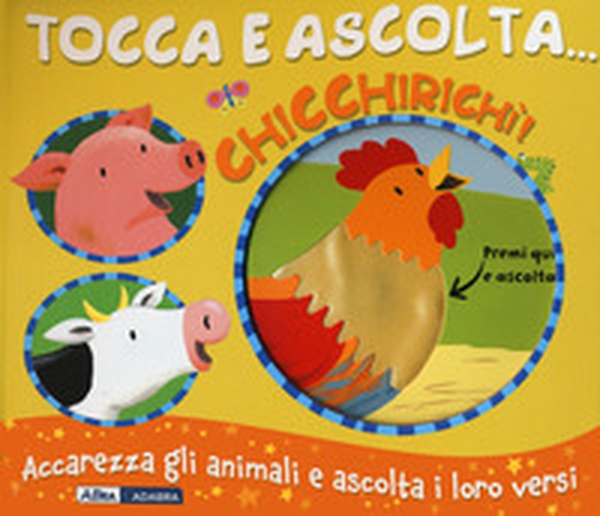 Chicchirichì! Tocca e ascolta... - Librerie.coop Chicchirichì! Tocca e ascolta... - Librerie.coop