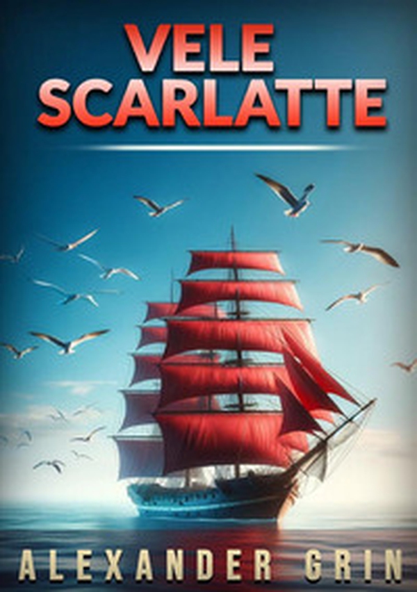 Vele scarlatte - Librerie.coop Vele scarlatte - Librerie.coop