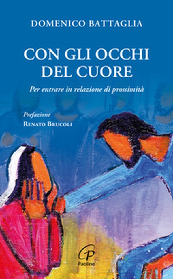 Con gli occhi del cuore. Per entrare in relazione di prossimità - Librerie.coop Con gli occhi del cuore. Per entrare in relazione di prossimità - Librerie.coop