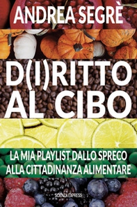 D(i)ritto al cibo. Spreco, dintorni, contorni e... canzoni - Librerie.coop D(i)ritto al cibo. Spreco, dintorni, contorni e... canzoni - Librerie.coop