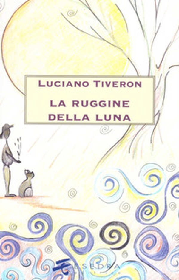 La ruggine della luna - Librerie.coop La ruggine della luna - Librerie.coop