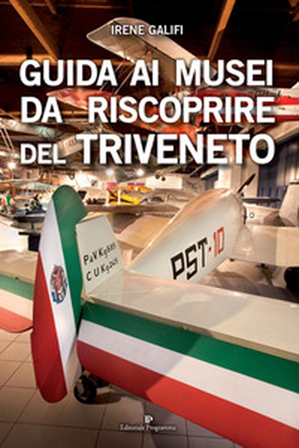 Guida ai musei da riscoprire del Triveneto - Librerie.coop Guida ai musei da riscoprire del Triveneto - Librerie.coop