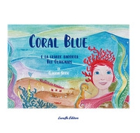 Coral Blue e la grande barriera blu oltremare - Librerie.coop