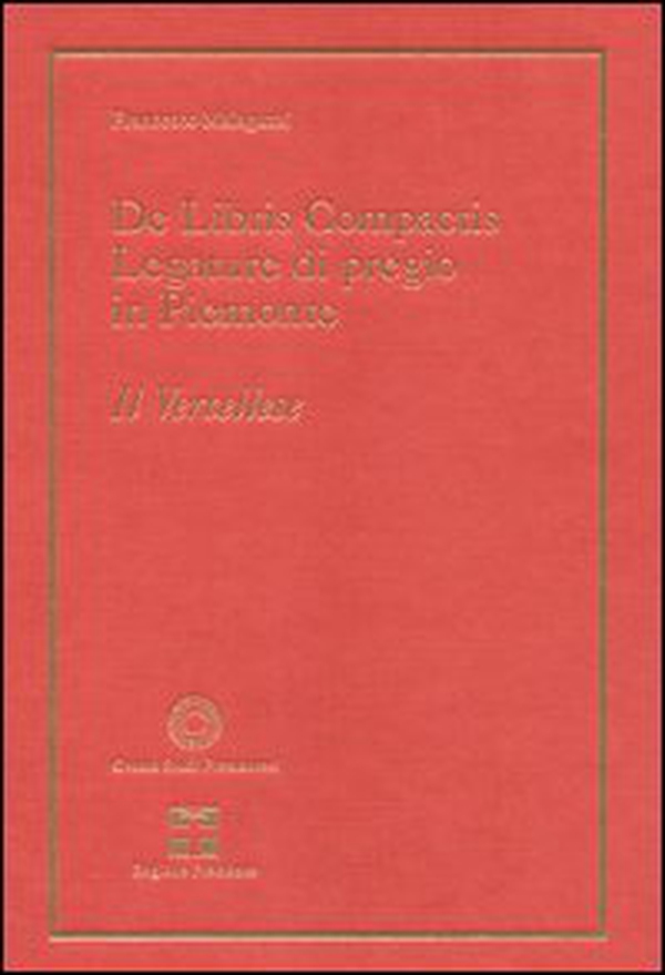 De libris compactis. Legature di pregio in Piemonte. Il vercellese - Librerie.coop