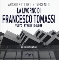 La Livorno di Francesco Tomassi. Vuoto strada colore - Librerie.coop La Livorno di Francesco Tomassi. Vuoto strada colore - Librerie.coop