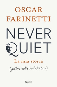 Never quiet. La mia storia (autorizzata malvolentieri) - Librerie.coop Never quiet. La mia storia (autorizzata malvolentieri) - Librerie.coop