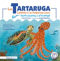 La tartaruga Carletta e la polpessa Lucy. Storia d'amore e di ecologia - Librerie.coop La tartaruga Carletta e la polpessa Lucy. Storia d'amore e di ecologia - Librerie.coop
