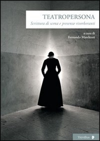 Teatropersona. Scrittura di scena e presenze riverberanti - Librerie.coop