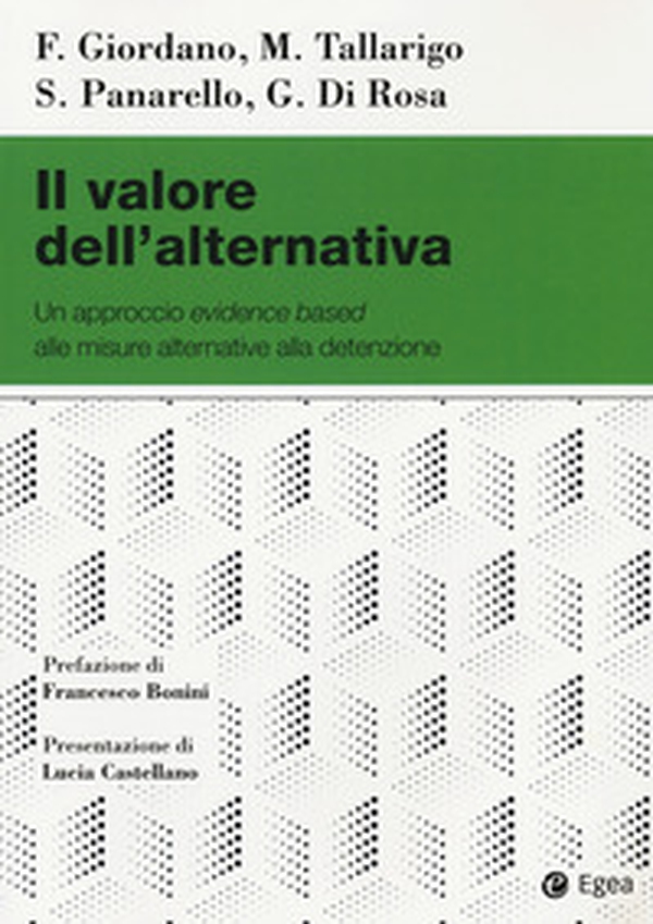 Il valore dell'alternativa. Un approccio evidence based alle misure alternative alla detenzione - Librerie.coop Il valore dell'alternativa. Un approccio evidence based alle misure alternative alla detenzione - Librerie.coop