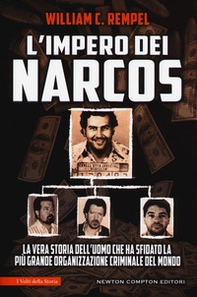 L'impero dei narcos. La vera storia dell'uomo che ha sfidato la più grande organizzazione criminale del mondo - Librerie.coop