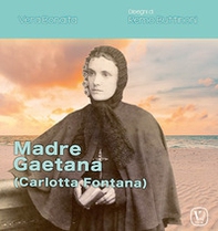 Madre Gaetana (Carlotta Fontana) - Librerie.coop