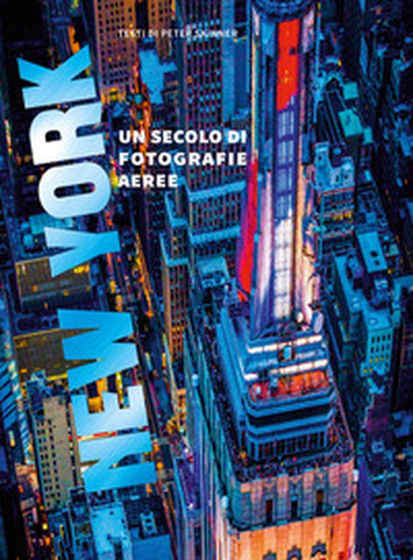 New York. Un secolo di fotografie aeree - Librerie.coop New York. Un secolo di fotografie aeree - Librerie.coop
