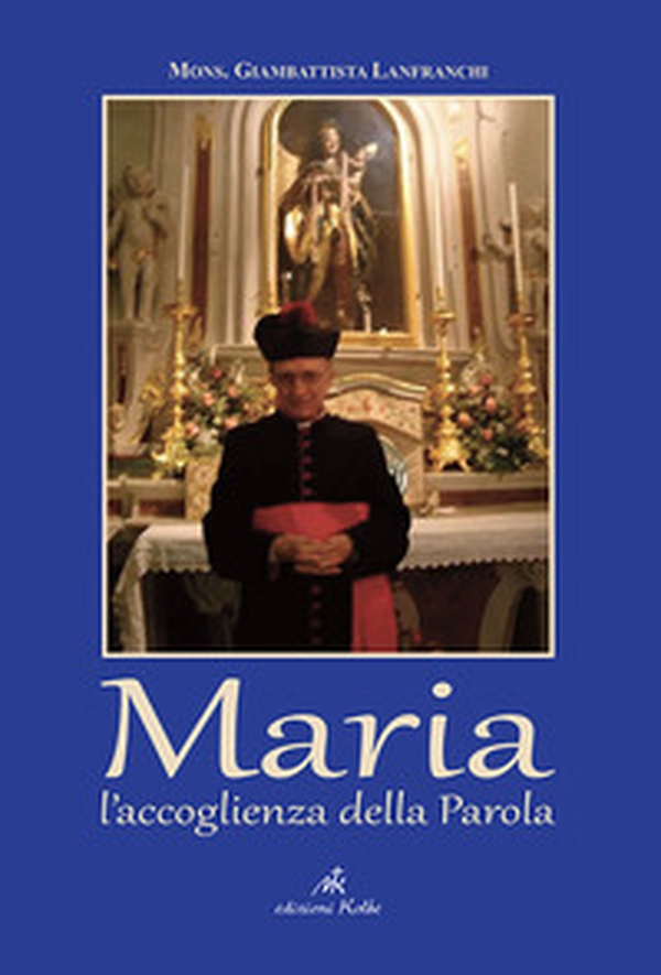 Maria. L'accoglienza della Parola - Librerie.coop Maria. L'accoglienza della Parola - Librerie.coop