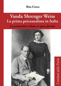 Vanda Shrenger Weiss. La prima psicoanalista in italia - Librerie.coop