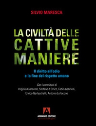 La civiltà delle cattive maniere. Il diritto all'odio e la fine del rispetto umano - Librerie.coop