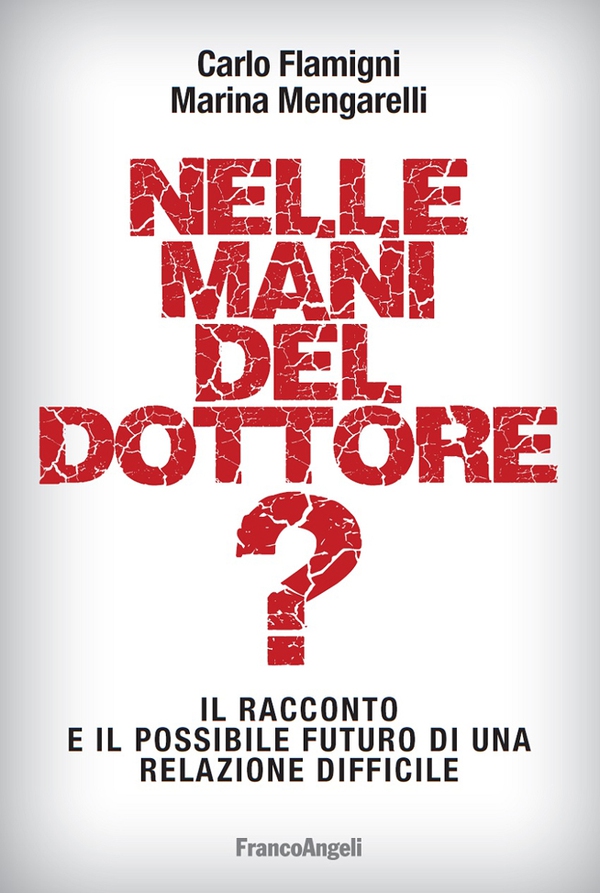 Nelle mani del dottore? Il racconto e il possibile futuro di una relazione difficile - Librerie.coop Nelle mani del dottore? Il racconto e il possibile futuro di una relazione difficile - Librerie.coop