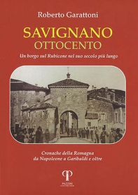 Savignano Ottocento. Un borgo sul Rubicone nel suo secolo più lungo - Librerie.coop