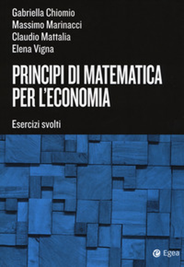 Principi di matematica per l'economia. Esercizi svolti - Librerie.coop Principi di matematica per l'economia. Esercizi svolti - Librerie.coop