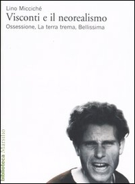 Visconti e il neorealismo. Ossessione, La terra trema, Bellissima - Librerie.coop