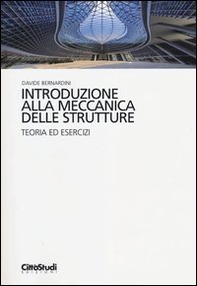 Introduzione alla meccanica delle strutture. Teoria ed esercizi - Librerie.coop
