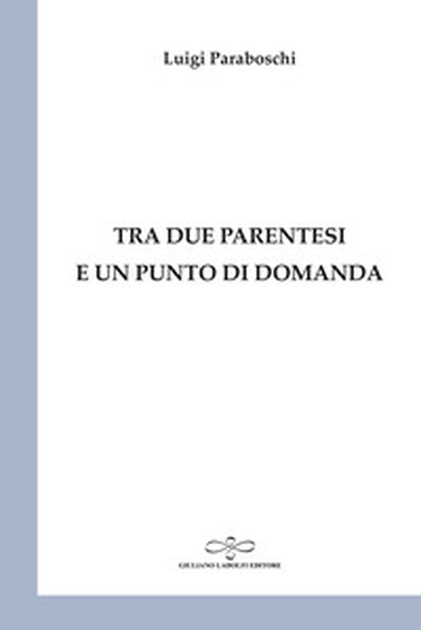 Tra due parentesi e un punto di domanda - Librerie.coop Tra due parentesi e un punto di domanda - Librerie.coop