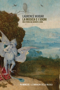 La musica e i sogni. Una storia da Socrate a Jung - Librerie.coop