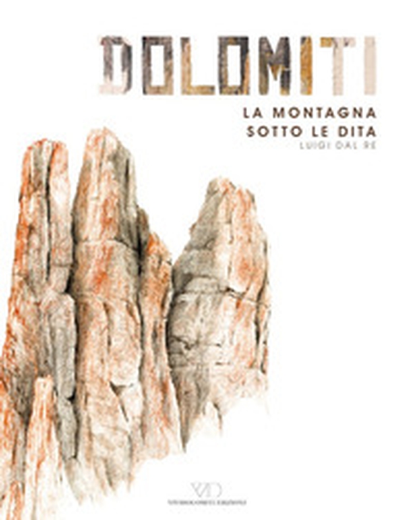 Dolomiti. La montagna sotto le dita - Librerie.coop Dolomiti. La montagna sotto le dita - Librerie.coop