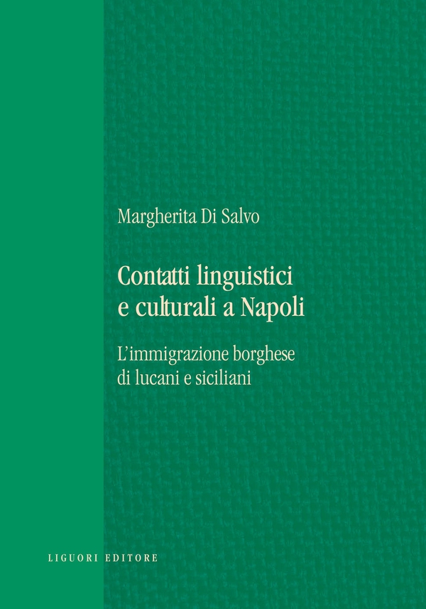Contatti linguistici e culturali a Napoli: l’immigrazione borghese di lucani e siciliani - Librerie.coop Contatti linguistici e culturali a Napoli: l’immigrazione borghese di lucani e siciliani - Librerie.coop