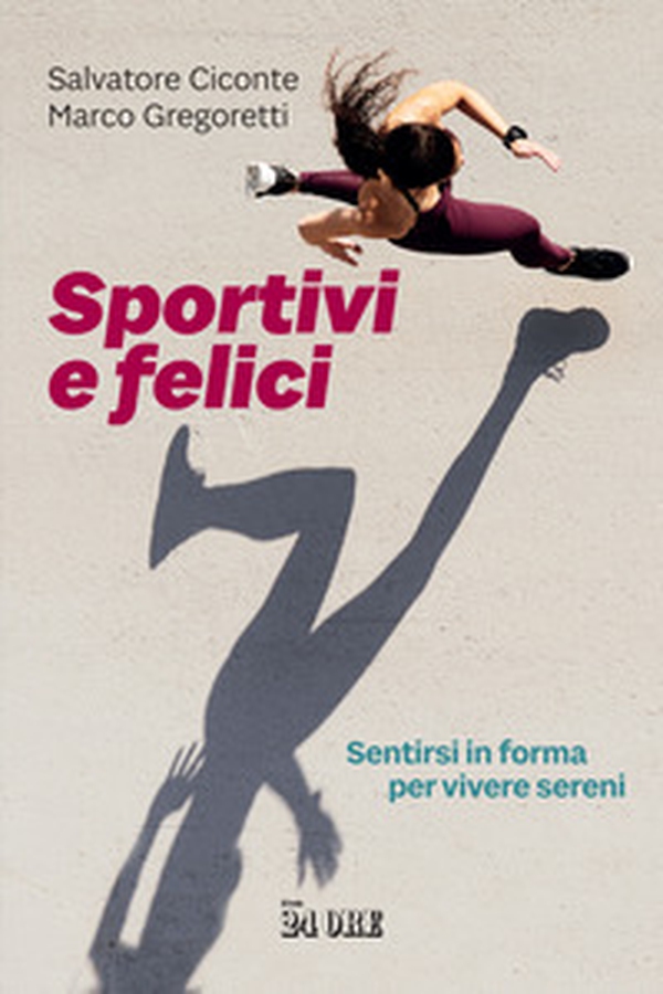 Sportivi e felici. Sentirsi in forma per vivere sereni - Librerie.coop Sportivi e felici. Sentirsi in forma per vivere sereni - Librerie.coop