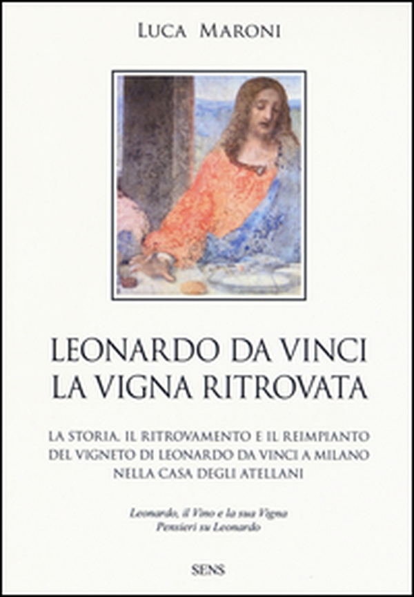 Leonardo da Vinci. La vigna ritrovata - Librerie.coop Leonardo da Vinci. La vigna ritrovata - Librerie.coop