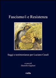 Fascismo/i e resistenza. Saggi e testimonianze per Luciano Casali - Librerie.coop