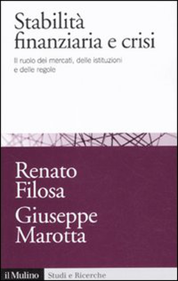 Stabilità finanziaria e crisi. Il ruolo dei mercati, delle istituzioni e delle regole - Librerie.coop Stabilità finanziaria e crisi. Il ruolo dei mercati, delle istituzioni e delle regole - Librerie.coop